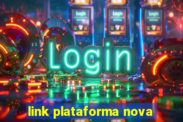 link plataforma nova